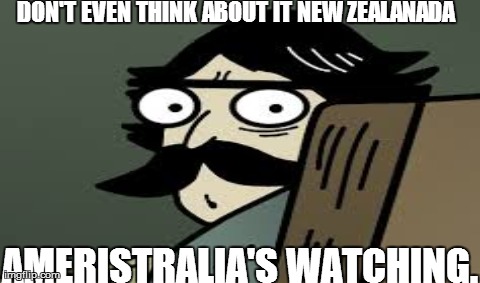 One Does Not Simply Meme | DON'T EVEN THINK ABOUT IT NEW ZEALANADA AMERISTRALIA'S WATCHING. | image tagged in memes,one does not simply,Ameristralia | made w/ Imgflip meme maker