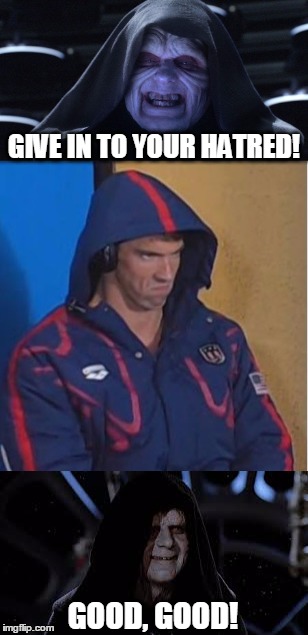 Michael Phelps, Dark Apprentice | GIVE IN TO YOUR HATRED! GOOD, GOOD! | image tagged in memes,good good,phelps face,angry phelps,michael phelps,emperor palpatine | made w/ Imgflip meme maker