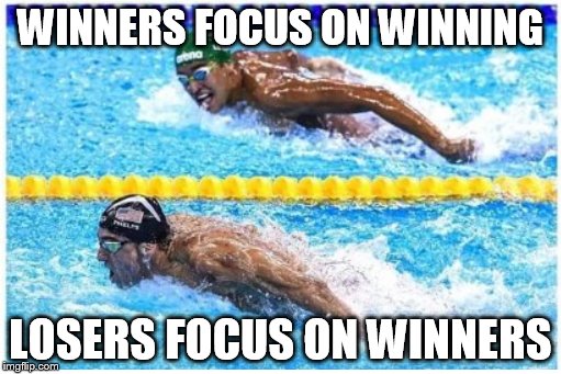 WINNERS FOCUS ON WINNING; LOSERS FOCUS ON WINNERS | image tagged in michael phelps,2016 olympics,rio olympics,2016 rio olympics | made w/ Imgflip meme maker