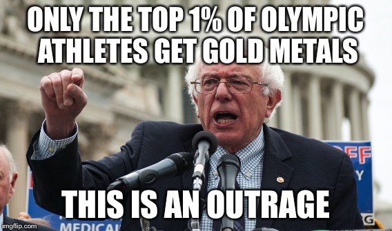 Unequality of Olympic proportions  | ONLY THE TOP 1% OF OLYMPIC ATHLETES GET GOLD METALS THIS IS AN OUTRAGE | image tagged in bernie sanders | made w/ Imgflip meme maker