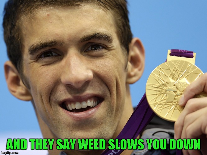 AND THEY SAY WEED SLOWS YOU DOWN | made w/ Imgflip meme maker