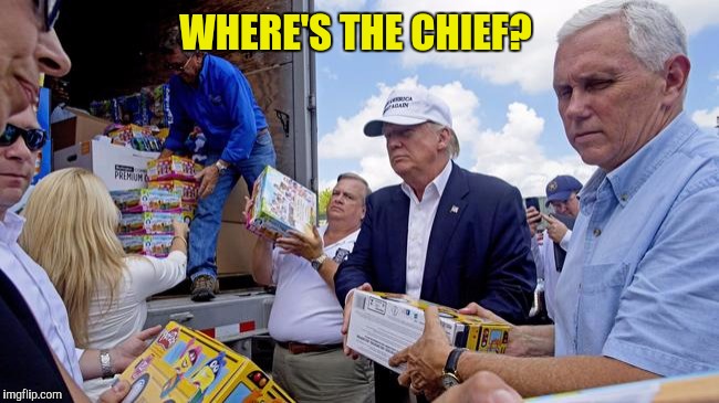 Rationalizers, start your engines!  | WHERE'S THE CHIEF? | image tagged in donald trump,louisiana flood | made w/ Imgflip meme maker