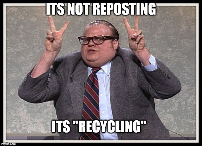 Politically Correct | ITS NOT REPOSTING; ITS "RECYCLING" | image tagged in politically correct | made w/ Imgflip meme maker