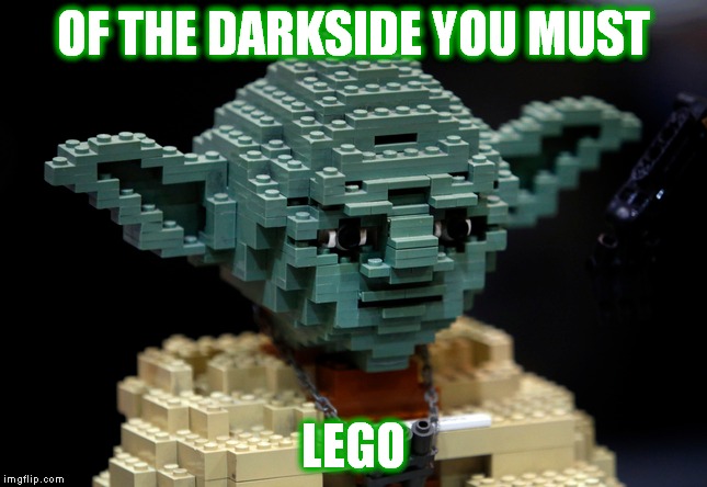 Sometimes it's best just to lego of things... | OF THE DARKSIDE YOU MUST; LEGO | image tagged in advice yoda,yoda wisdom,lego | made w/ Imgflip meme maker