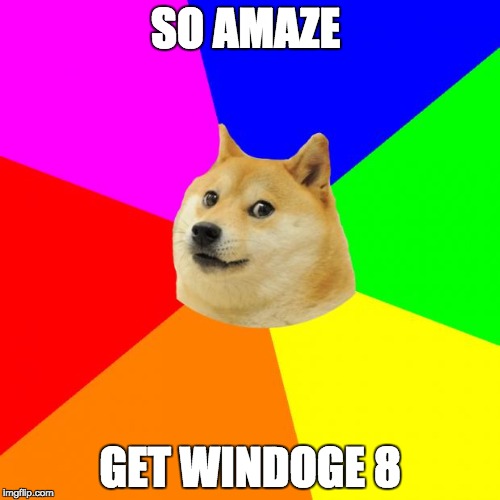 Advice Doge
 | SO AMAZE; GET WINDOGE 8 | image tagged in memes,advice doge,funny,doge | made w/ Imgflip meme maker