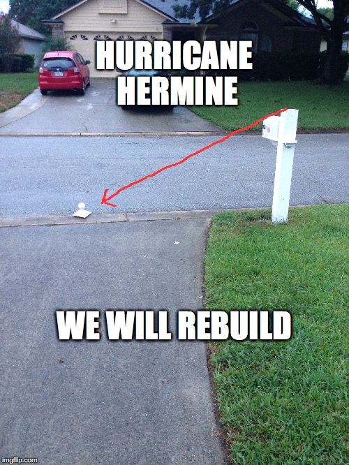 Mailbox | HURRICANE HERMINE; WE WILL REBUILD | image tagged in hurricane hermine | made w/ Imgflip meme maker