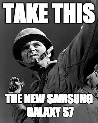 samsung | TAKE THIS; THE NEW SAMSUNG GALAXY S7 | image tagged in samsung | made w/ Imgflip meme maker
