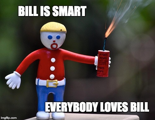 BILL IS SMART EVERYBODY LOVES BILL | made w/ Imgflip meme maker