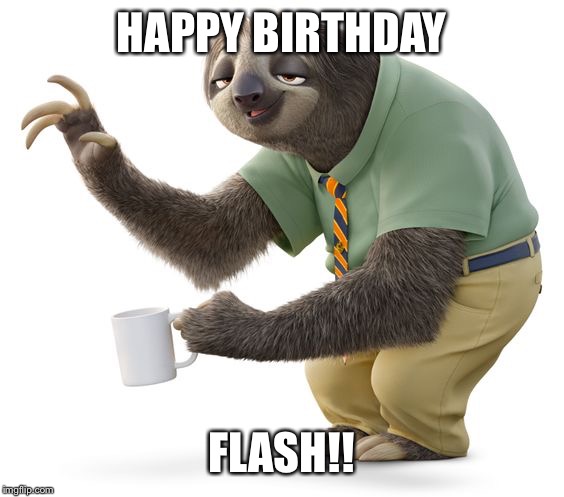 Flash zootopia | HAPPY BIRTHDAY; FLASH!! | image tagged in flash | made w/ Imgflip meme maker