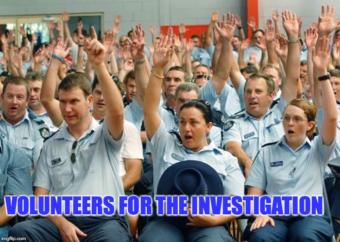 VOLUNTEERS FOR THE INVESTIGATION | made w/ Imgflip meme maker
