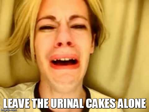 LEAVE THE URINAL CAKES ALONE | made w/ Imgflip meme maker