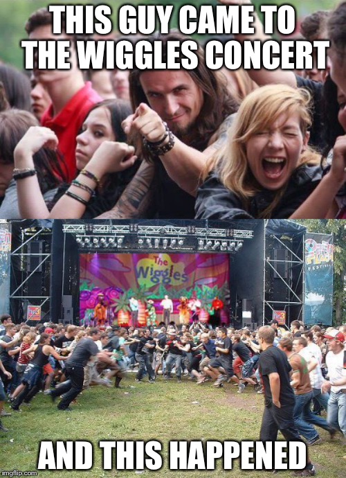 Ridiculously photogenic metalhead  | THIS GUY CAME TO THE WIGGLES CONCERT; AND THIS HAPPENED | image tagged in ridiculously photogenic metalhead,wiggles,moshpit | made w/ Imgflip meme maker