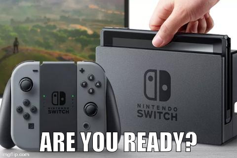 Coming March 2017 | ARE YOU READY? | image tagged in memes,hype,hype train,get ready,nintendo,nintendo nx | made w/ Imgflip meme maker