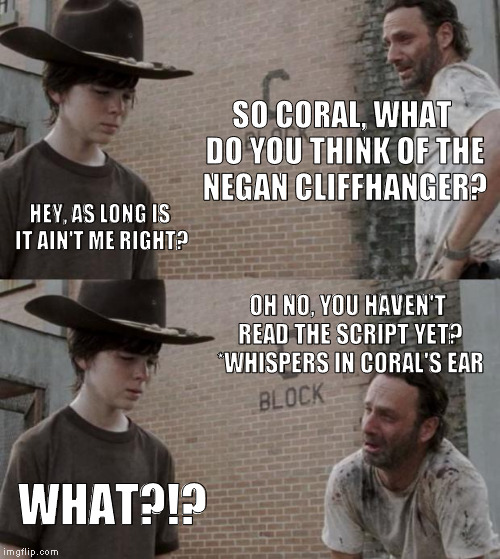 I think it's Abe and Glenn | SO CORAL, WHAT DO YOU THINK OF THE NEGAN CLIFFHANGER? HEY, AS LONG IS IT AIN'T ME RIGHT? OH NO, YOU HAVEN'T READ THE SCRIPT YET? *WHISPERS IN CORAL'S EAR; WHAT?!? | image tagged in memes,rick and carl,the walking dead,negan,cliffhanger,long rick and carl is better | made w/ Imgflip meme maker