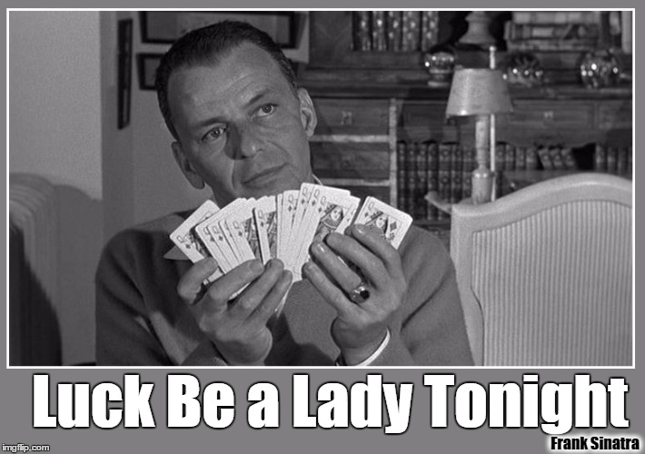 Pick a Card... any card in the deck | Luck Be a Lady Tonight; Frank Sinatra | image tagged in frank sinatra,vince vance,old blue eyes,queen of diamonds,playing cards,trump card | made w/ Imgflip meme maker