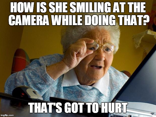 Old lady at computer finds the Internet | HOW IS SHE SMILING AT THE CAMERA WHILE DOING THAT? THAT'S GOT TO HURT | image tagged in old lady at computer finds the internet | made w/ Imgflip meme maker