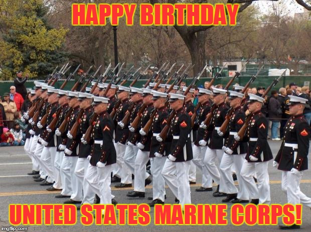 Marines | HAPPY BIRTHDAY; UNITED STATES MARINE CORPS! | image tagged in marines | made w/ Imgflip meme maker
