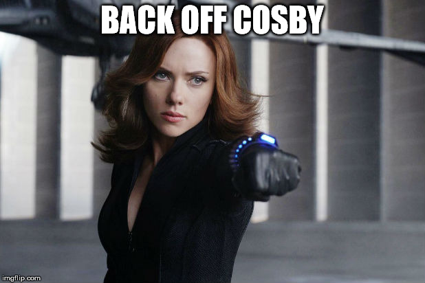 Back Off, Cosby! | BACK OFF COSBY | image tagged in black widow - very v neck,it came from the comments,memers block,the avengers,scarlett johansson,this could be a clue | made w/ Imgflip meme maker