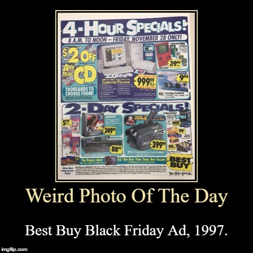 This Was 9 Years Ago... | image tagged in funny,demotivationals,weird,photo of the day,best buy,black friday | made w/ Imgflip demotivational maker