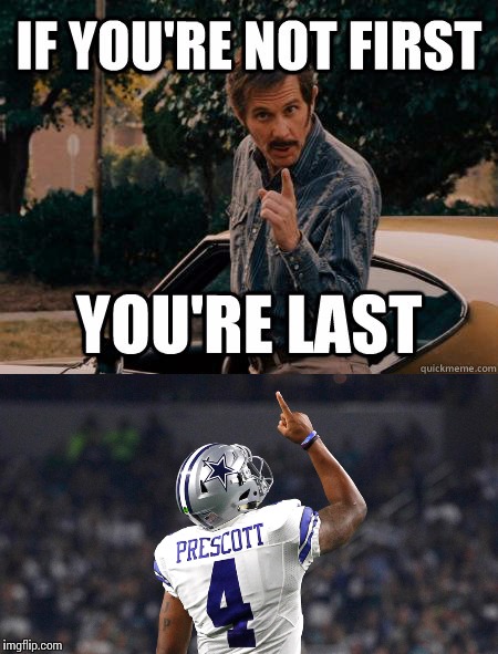 If you're not first... | image tagged in will ferrell,dallas cowboys,awesome,nfl memes,nfl football,nfc | made w/ Imgflip meme maker