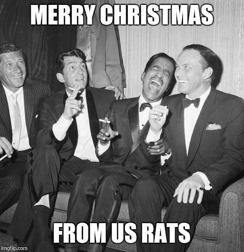 MERRY CHRISTMAS; FROM US RATS | image tagged in rat pack,frank sinatra,dean martin,sammy davis jr,las vegas | made w/ Imgflip meme maker