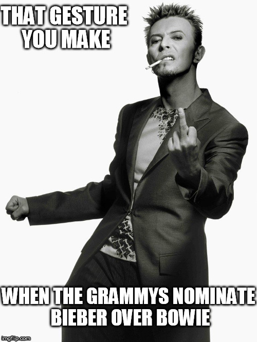 THAT GESTURE YOU MAKE; WHEN THE GRAMMYS NOMINATE BIEBER OVER BOWIE | image tagged in david bowie,justin bieber,grammys | made w/ Imgflip meme maker