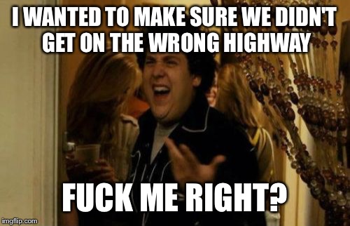 I Know Fuck Me Right Meme Imgflip