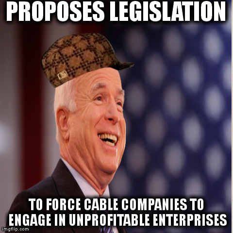 Scumbag Steve Meme | PROPOSES LEGISLATION TO FORCE CABLE COMPANIES TO ENGAGE IN UNPROFITABLE ENTERPRISES | image tagged in memes,scumbag steve | made w/ Imgflip meme maker