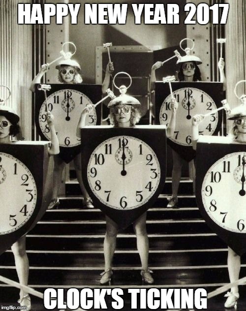 Happy New Year 2017 | HAPPY NEW YEAR 2017; CLOCK'S TICKING | image tagged in vince vance,dancing clocks,happy new year,clock strikes 12,midnight | made w/ Imgflip meme maker