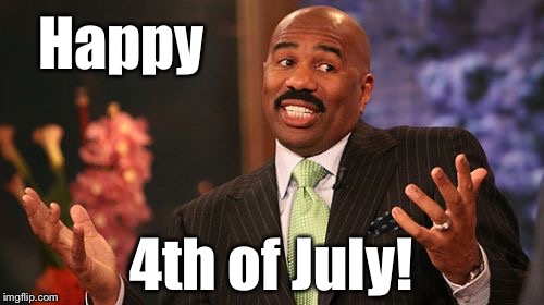 Wishing all flippers a happy and healthy new year! | Happy; 4th of July! | image tagged in memes,steve harvey,new years,fourth of july | made w/ Imgflip meme maker