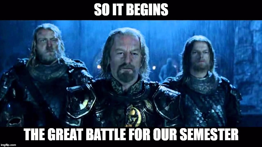 Finals incoming | SO IT BEGINS; THE GREAT BATTLE FOR OUR SEMESTER | image tagged in lord of the rings,finals,so it begins,meme | made w/ Imgflip meme maker