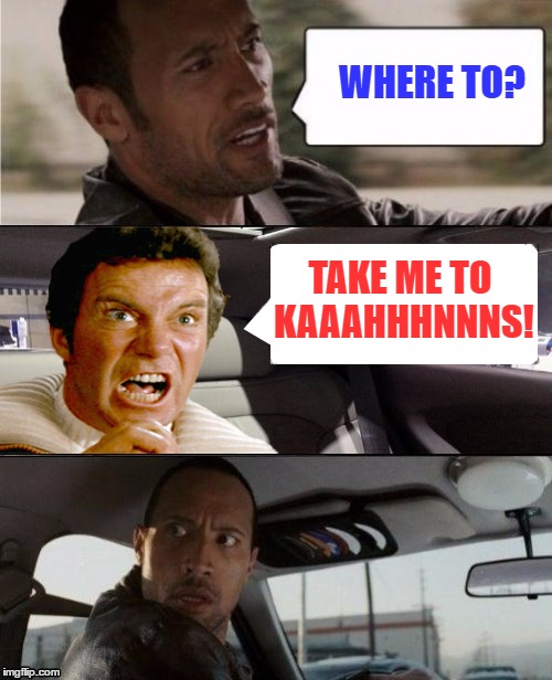 The Rock Driving Captain Kirk | WHERE TO? TAKE ME TO KAAAHHHNNNS! | image tagged in memes,the rock driving,captain kirk,kaaahhhnnn,star trek | made w/ Imgflip meme maker
