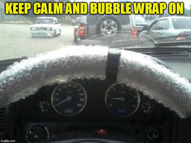 Today is ''Bubble Wrap Appreciation Day''  | . | image tagged in memes,bubble wrap,keep calm,driving,funny memes,relaxing | made w/ Imgflip meme maker