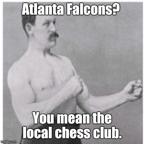 1cths3.jp  | Atlanta Falcons? You mean the local chess club. | image tagged in 1cths3jp | made w/ Imgflip meme maker