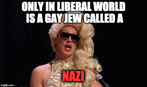 Milo the HOMOPHOBIC GAY JEWISH FASCIST RACIST WITH A BLACK BOY FRIEND  | ONLY IN LIBERAL WORLD IS A GAY JEW CALLED A; NAZI | image tagged in milo yiannopoulos | made w/ Imgflip meme maker