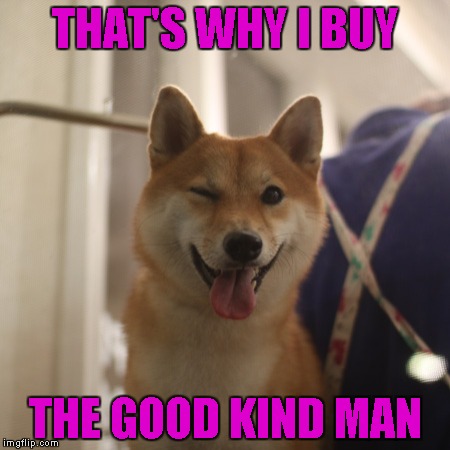 THAT'S WHY I BUY THE GOOD KIND MAN | made w/ Imgflip meme maker