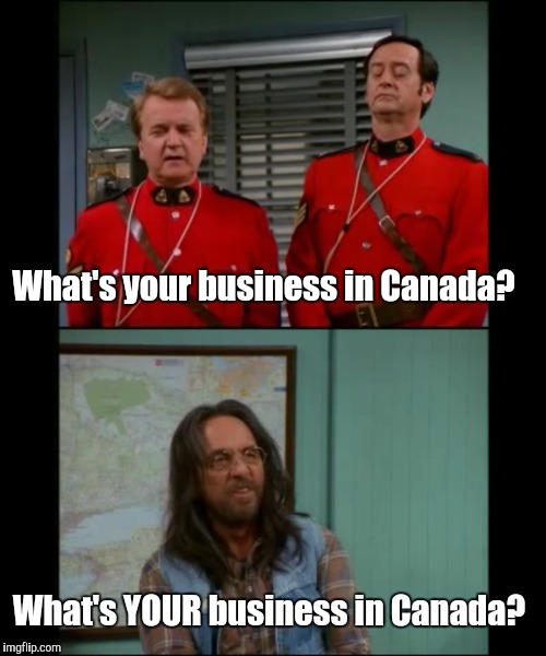 Leo: American Refugee | What's your business in Canada? What's YOUR business in Canada? | image tagged in memes,that 70's show,moving to canada,trudeau,fuck donald trump | made w/ Imgflip meme maker