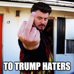 TO TRUMP HATERS | made w/ Imgflip meme maker