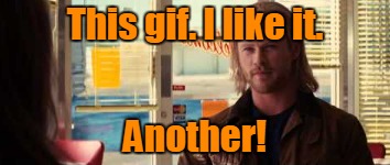 This gif. I like it. Another! | made w/ Imgflip meme maker