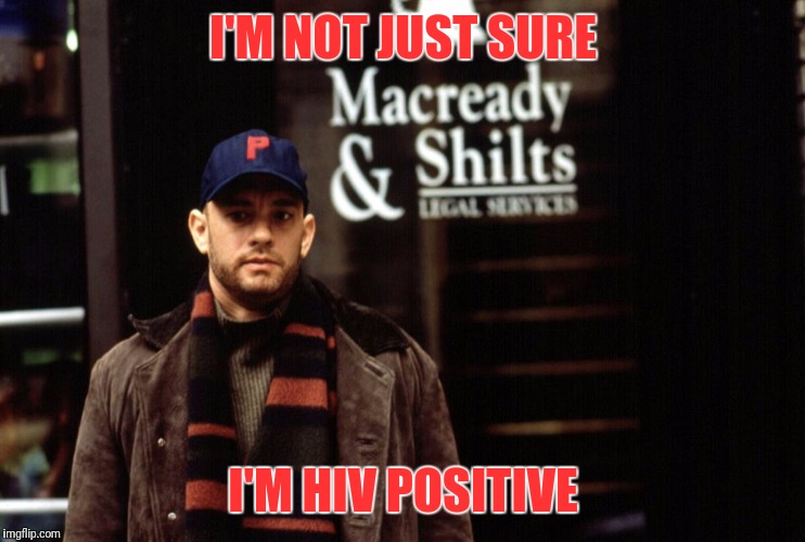 Are You Sure?  | I'M NOT JUST SURE; I'M HIV POSITIVE | image tagged in hiv,philadelphia,philadelphia eagles,positive | made w/ Imgflip meme maker