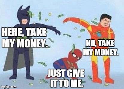 Pathetic Spidey | HERE, TAKE MY MONEY. NO, TAKE MY MONEY. JUST GIVE IT TO ME. | image tagged in memes,pathetic spidey | made w/ Imgflip meme maker