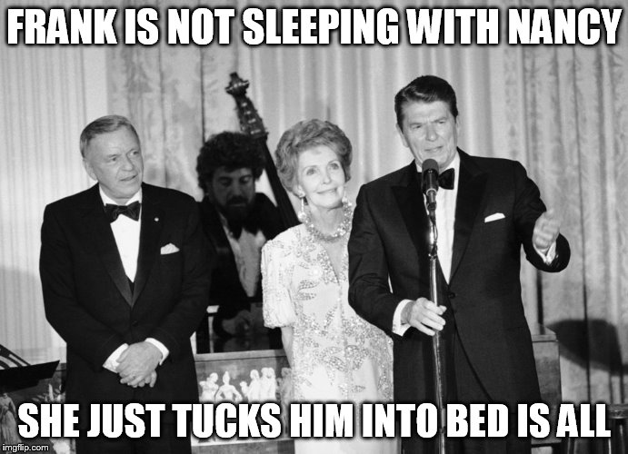 FRANK IS NOT SLEEPING WITH NANCY SHE JUST TUCKS HIM INTO BED IS ALL | made w/ Imgflip meme maker