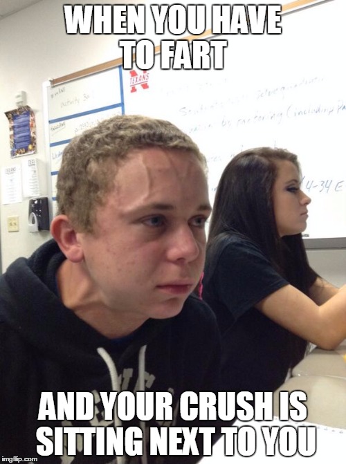 Nervous Kid | WHEN YOU HAVE TO FART; AND YOUR CRUSH IS SITTING NEXT TO YOU | image tagged in nervous kid | made w/ Imgflip meme maker