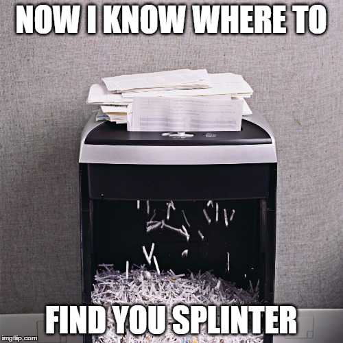 NOW I KNOW WHERE TO FIND YOU SPLINTER | made w/ Imgflip meme maker