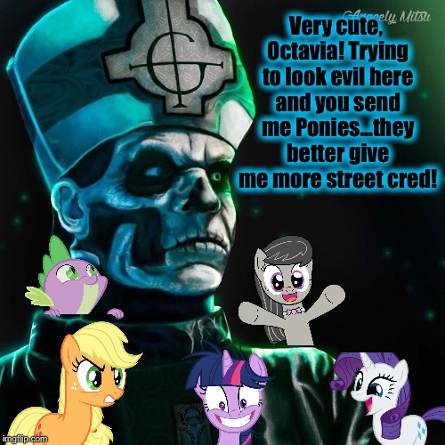 Even Satan has off days.....had to do something with my last submission of the day..... | Very cute, Octavia! Trying to look evil here and you send me Ponies...they better give me more street cred! | image tagged in memes,my little pony,evilmandoevil,hail satan,octavia_melody,funny | made w/ Imgflip meme maker