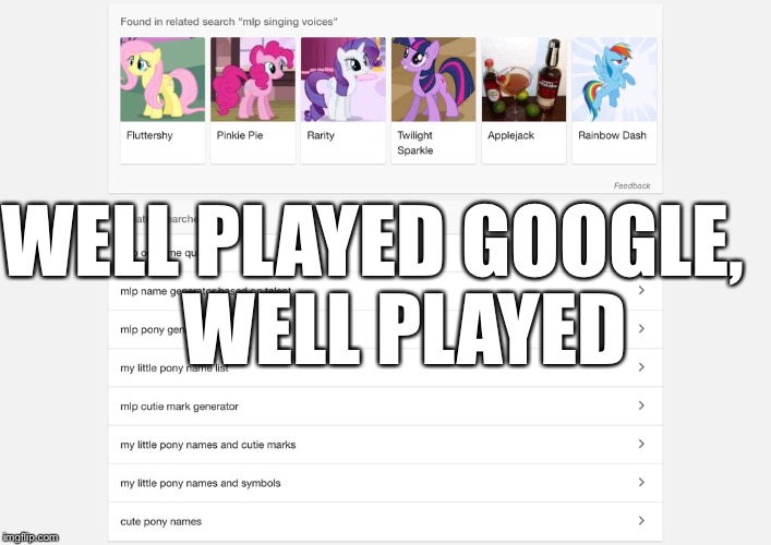WELL PLAYED GOOGLE,    
WELL PLAYED | made w/ Imgflip meme maker