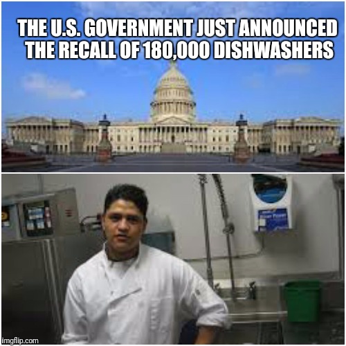 Immigration  | THE U.S. GOVERNMENT JUST ANNOUNCED THE RECALL OF 180,000 DISHWASHERS | image tagged in trump immigration policy,funny,funny memes,politics,political | made w/ Imgflip meme maker