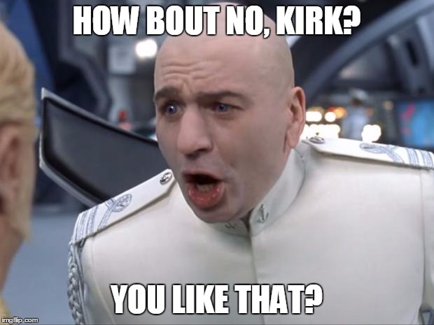 Kirk Cousins Trade Request | HOW BOUT NO, KIRK? YOU LIKE THAT? | image tagged in dr evil how 'bout no,kirk cousins,dan snyder,redskins,redskins suck,dumpster fire | made w/ Imgflip meme maker