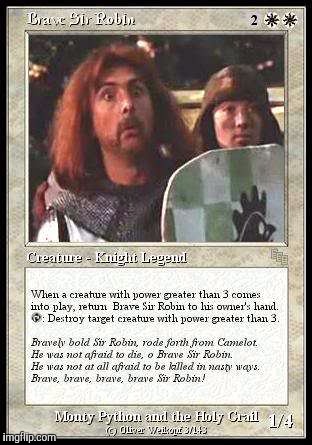 Brave Sir Robin as a Magic: the Gathering card. A Monty Python Event  | . | image tagged in monty python week,monty python,memes,magic,monty python and the holy grail | made w/ Imgflip meme maker