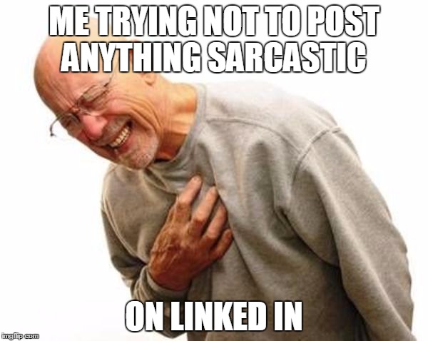 CLM Posts on LinkedIn | ME TRYING NOT TO POST ANYTHING SARCASTIC; ON LINKED IN | image tagged in chest pain,linkedin | made w/ Imgflip meme maker